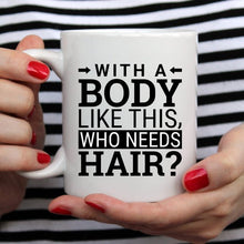 Load image into Gallery viewer, Fathers Day Gift, With A Body Like This Who Needs