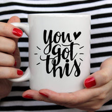 Load image into Gallery viewer, You Got This Mug, Inspirational Coffee Mug, Funny