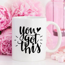 Load image into Gallery viewer, You Got This Mug, Inspirational Coffee Mug, Funny
