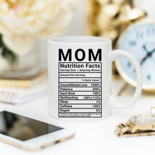 Load image into Gallery viewer, Mother&#39;s Day Coffee Mug - Mom Nutrition Facts -
